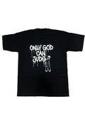 Only God can Judge Tee